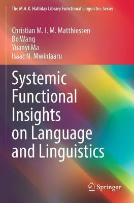 Systemic Functional Insights on Language and Linguistics - Christian M.I.M. Matthiessen,Bo Wang,Yuanyi Ma - cover