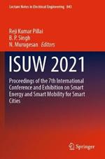 ISUW 2021: Proceedings of the 7th International Conference and Exhibition on Smart Energy and Smart Mobility for Smart Cities