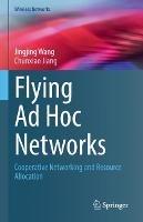 Flying Ad Hoc Networks: Cooperative Networking and Resource Allocation - Jingjing Wang,Chunxiao Jiang - cover