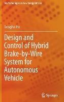Design and Control of Hybrid Brake-by-Wire System for Autonomous Vehicle