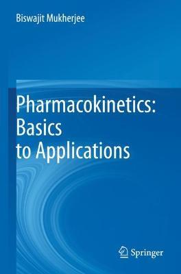 Pharmacokinetics: Basics to Applications - Biswajit Mukherjee - cover