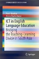 ICT in English Language Education: Bridging the Teaching-Learning Divide in South Asia - Preet Hiradhar,Atanu Bhattacharya - cover