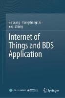 Internet of Things and BDS Application - Bo Wang,Xiangsheng Liu,Yaqi Zhang - cover