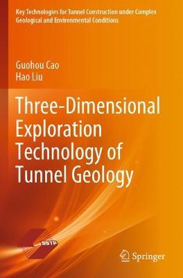 Three-Dimensional Exploration Technology of Tunnel Geology - Guohou Cao,Hao Liu - cover