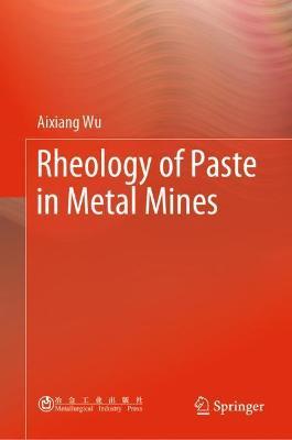 Rheology of Paste in Metal Mines - Aixiang Wu - cover