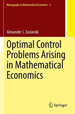Optimal Control Problems Arising in Mathematical Economics - Alexander J. Zaslavski - cover
