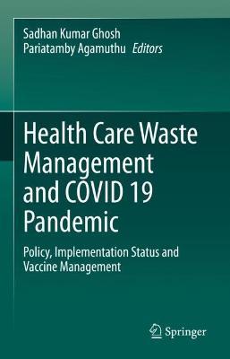 Health Care Waste Management and COVID 19 Pandemic: Policy, Implementation Status and Vaccine Management - cover