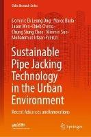 Sustainable Pipe Jacking Technology in the Urban Environment: Recent Advances and Innovations - Dominic Ek Leong Ong,Marco Barla,Jason Wen-Chieh Cheng - cover