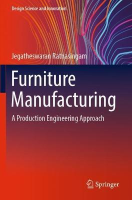 Furniture Manufacturing: A Production Engineering Approach - Jegatheswaran Ratnasingam - cover
