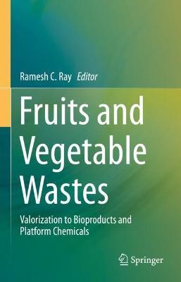 Fruits and Vegetable Wastes: Valorization to Bioproducts and Platform Chemicals - cover
