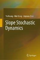 Slope Stochastic Dynamics - Yu Huang,Min Xiong,Liuyuan Zhao - cover