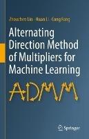 Alternating Direction Method of Multipliers for Machine Learning - Zhouchen Lin,Huan Li,Cong Fang - cover