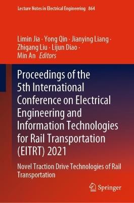 Proceedings of the 5th International Conference on Electrical Engineering and Information Technologies for Rail Transportation (EITRT) 2021: Novel Traction Drive Technologies of Rail Transportation - cover