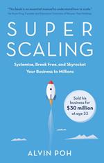 Super Scaling: Systemise, Break Free, and Skyrocket Your Business to Millions
