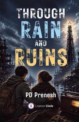 Through Rain And Ruins - Prenesh Paramasivam Dhinesh - cover