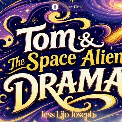 Tom & The Space Alien DRAMA - Jess Lijo Joseph - cover