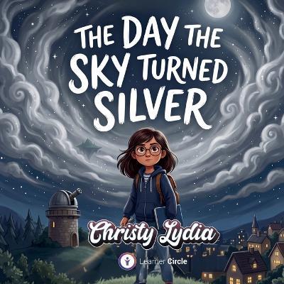 The Day The Sky Turned Silver - Christy Lydia - cover