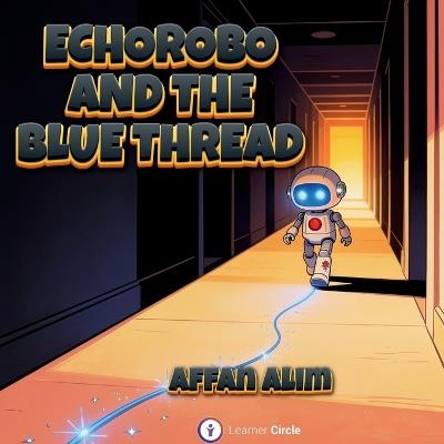 EchoRobo and the Blue Thread - Affan Alim - cover