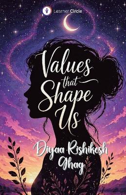 Values That Shape Us - Diyaa Rishikesh Ghag - cover