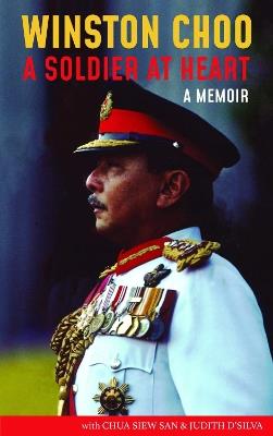 Winston Choo: A Soldier at Heart - Winston Chu,Chua Siew San,Judith D'Silva - cover