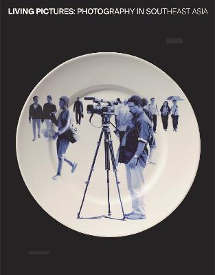 Living Pictures: Photography in Southeast Asia - cover