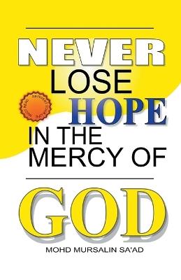 Never Lose Hope in the Mercy of God - Mohd Mursalin Sa'ad - cover