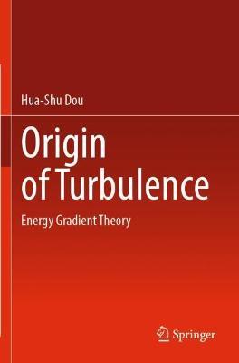 Origin of Turbulence: Energy Gradient Theory - Hua-Shu Dou - cover