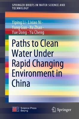 Paths to Clean Water Under Rapid Changing Environment in China - Yiping Li,Lixiao Ni,Yong Guo - cover
