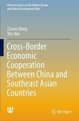 Cross-Border Economic Cooperation Between China and Southeast Asian Countries - Zanxin Wang,Wei Wei - cover