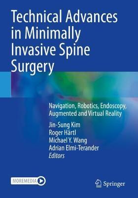 Technical Advances in Minimally Invasive Spine Surgery: Navigation, Robotics, Endoscopy, Augmented and Virtual Reality - cover
