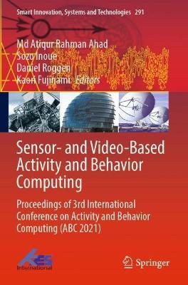 Sensor- and Video-Based Activity and Behavior Computing: Proceedings of 3rd International Conference on Activity and Behavior Computing (ABC 2021) - cover