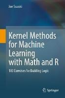 Kernel Methods for Machine Learning with Math and R: 100 Exercises for Building Logic - Joe Suzuki - cover