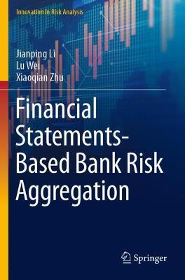 Financial Statements-Based Bank Risk Aggregation - Jianping Li,Lu Wei,Xiaoqian Zhu - cover