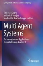 Multi Agent Systems: Technologies and Applications towards Human-Centered