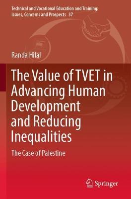 The Value of TVET in Advancing Human Development and Reducing Inequalities: The Case of Palestine - Randa Hilal - cover