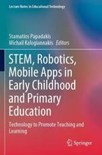 STEM, Robotics, Mobile Apps in Early Childhood and Primary Education: Technology to Promote Teaching and Learning