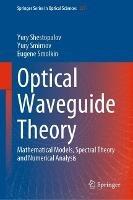 Optical Waveguide Theory: Mathematical Models, Spectral Theory and Numerical Analysis - Yury Shestopalov,Yury Smirnov,Eugene Smolkin - cover