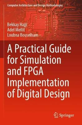 A Practical Guide for Simulation and FPGA Implementation of Digital Design - Bekkay Hajji,Adel Mellit,Loubna Bouselham - cover