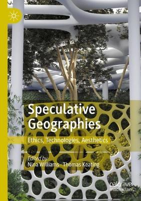 Speculative Geographies: Ethics, Technologies, Aesthetics - cover