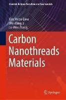 Carbon Nanothreads Materials - Kim Meow Liew,Wei-Ming Ji,Lu-Wen Zhang - cover