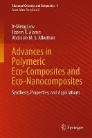 Advances in Polymeric Eco-Composites and Eco-Nanocomposites: Synthesis, Properties, and Applications - It-Meng Low,Hatem R. Alamri,Abdullah M. S. Alhuthali - cover