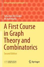 A First Course in Graph Theory and Combinatorics: Second Edition