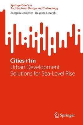 Cities+1m: Urban Development Solutions for Sea Level Rise - Joerg Baumeister,Despina Linaraki - cover