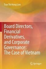 Board Directors, Financial Derivatives, and Corporate Governance: The Case of Vietnam