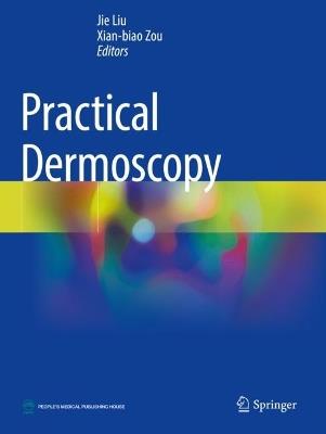 Practical Dermoscopy - Jie Liu,Xian-biao Zou - cover