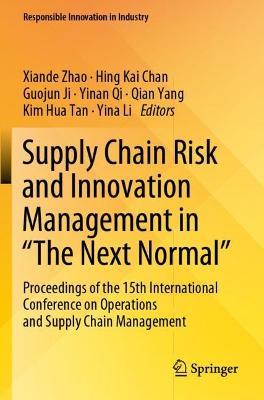 Supply Chain Risk and Innovation Management in “The Next Normal”: Proceedings of the 15th International Conference on Operations and Supply Chain Management - cover
