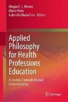 Applied Philosophy for Health Professions Education: A Journey Towards Mutual Understanding - cover