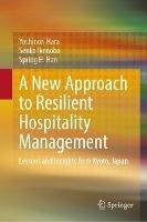 A New Approach to Resilient Hospitality Management: Lessons and Insights from Kyoto, Japan - Yoshinori Hara,Senko Ikenobo,Spring H. Han - cover