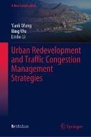 Urban Redevelopment and Traffic Congestion Management Strategies - Yanli Wang,Bing Wu,Linbo Li - cover