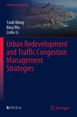 Urban Redevelopment and Traffic Congestion Management Strategies - Yanli Wang,Bing Wu,Linbo Li - cover
